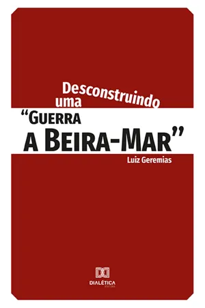 Desconstruindo uma "guerra a Beira-Mar"