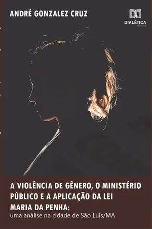 A violência de gênero, o Ministério Público e a aplicação da Lei Maria da Penha