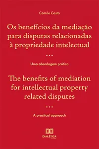 Os benefícios da mediação para disputas relacionadas à propriedade intelectual / The benefits of mediation for intellectual property related disputes_cover