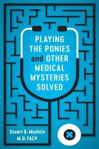 Playing the Ponies and Other Medical Mysteries Solved_cover