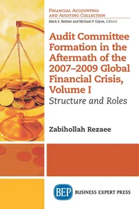 Audit Committee Formation in the Aftermath of 2007-2009 Global Financial Crisis, Volume I_cover