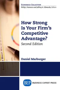 How Strong Is Your Firm's Competitive Advantage, Second Edition_cover