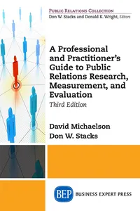 A Professional and Practitioner's Guide to Public Relations Research, Measurement, and Evaluation, Third Edition_cover