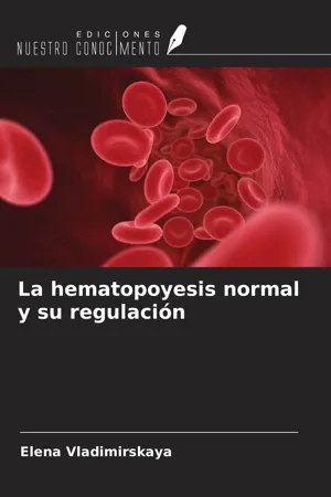 La hematopoyesis normal y su regulación