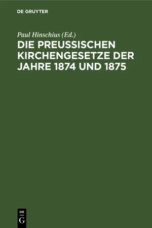 Die Preussischen Kirchengesetze der Jahre 1874 und 1875