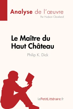 Le Maître du Haut Château de Philip K. Dick (Analyse de l'œuvre)