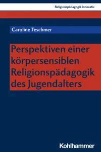 Perspektiven einer körpersensiblen Religionspädagogik des Jugendalters_cover