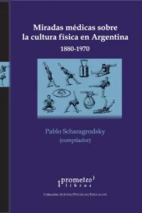 Miradas médicas sobre la cultura física en Argentina : 1880-1970_cover