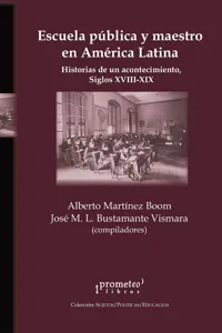 Escuela pública y maestro en América Latina : historias de un acontecimiento, siglos XVIII-XIX_cover