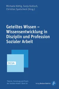 Geteiltes Wissen – Wissensentwicklung in Disziplin und Profession Sozialer Arbeit_cover