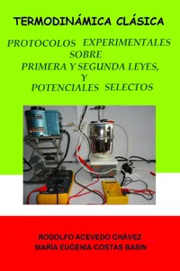 Termodinámica clásica. Protocolos experimentales sobre primera y segunda leyes, y sobre potenciales selectos_cover