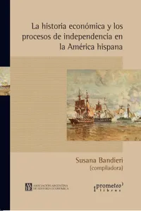 La historia económica y los procesos de independencia en la América hispana_cover