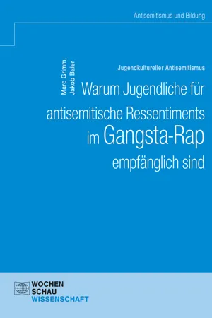 Jugendkultureller Antisemitismus. Warum Jugendliche für antisemitische Ressentiments im Gangsta-Rap empfänglich sind