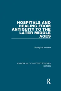 Hospitals and Healing from Antiquity to the Later Middle Ages_cover