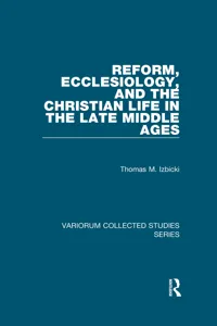 Reform, Ecclesiology, and the Christian Life in the Late Middle Ages_cover