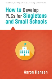 How to Develop PLCs for Singletons and Small Schools_cover