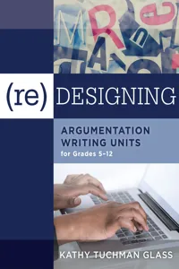 (Re)designing Argumentation Writing Units for Grades 5-12_cover