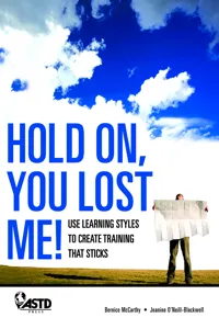 Hold On, You Lost Me: Use Learning Styles to Create Training That Sticks_cover