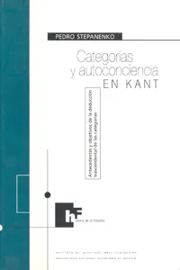 Categorías y autoconciencia en Kant. Antecedentes y objetivos de la deducción trascendental de las categorías_cover