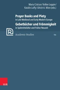 Prayer Books and Piety in Late Medieval and Early Modern Europe / Gebetbücher und Frömmigkeit in Spätmittelalter und Früher Neuzeit_cover