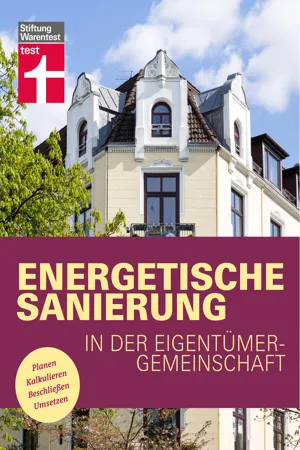 Energetische Sanierung in der Eigentümergemeinschaft - Finanzierung und alle rechtlichen Rahmenbedingungen - Mit Fallbeispielen und Vergleichstabellen