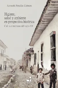 Higiene, salud y ambiente en perspectiva histórica: Cali a comienzos del siglo XX_cover