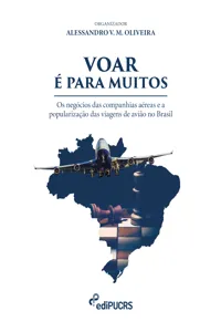 Voar é para muitos. Os negócios das companhias aéreas e a popularização das viagens de avião no Brasil_cover