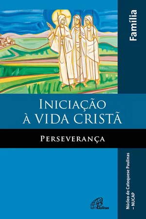 Iniciação à vida cristã: perseverança