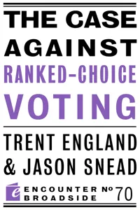 The Case Against Ranked-Choice Voting_cover