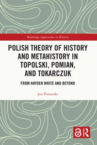 Polish Theory of History and Metahistory in Topolski, Pomian, and Tokarczuk_cover