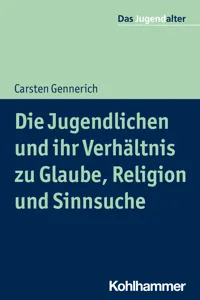 Die Jugendlichen und ihr Verhältnis zu Glaube, Religion und Sinnsuche_cover