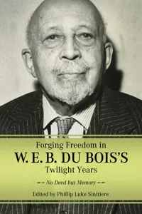Forging Freedom in W. E. B. Du Bois's Twilight Years_cover