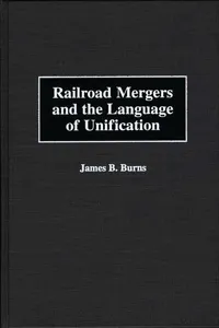 Railroad Mergers and the Language of Unification_cover