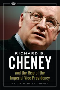 Richard B. Cheney and the Rise of the Imperial Vice Presidency_cover