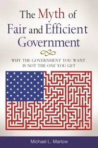 The Myth of Fair and Efficient Government_cover