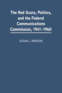 The Red Scare, Politics, and the Federal Communications Commission, 1941-1960_cover