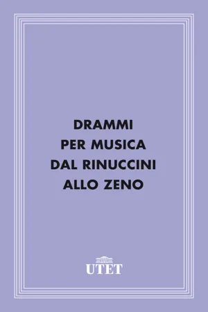 Drammi per musica dal Rinuccini allo Zeno