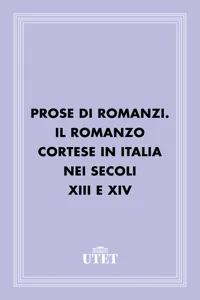 Prose di romanzi. Il romanzo cortese in Italia nei secoli XIII e XIV_cover