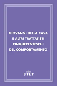 Giovanni Della Casa e altri trattatisti cinquecenteschi del comportamento_cover