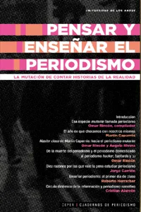 Pensar y enseñar el periodismo. La mutación de contar historias de la realidad_cover