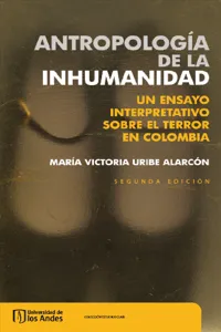 Antropología de la inhumanidad. Un ensayo interpretativo sobre el terror en Colombia_cover