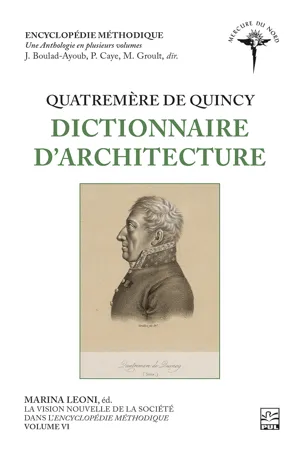 La vision nouvelle de la société dans l'Encyclopédie méthodique. Volume VI - Quatremère de Quincy