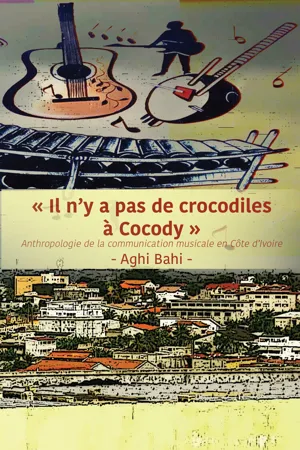 Il n'y a pas de crocodiles � Cocody: Anthropologie de la communication musicale en C�te d'Ivoire