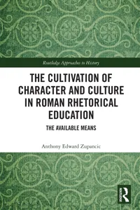 The Cultivation of Character and Culture in Roman Rhetorical Education_cover