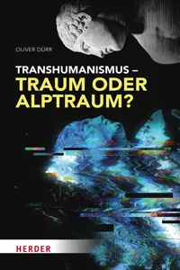Transhumanismus – Traum oder Alptraum?_cover