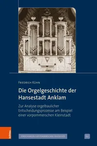 Die Orgelgeschichte der Hansestadt Anklam_cover