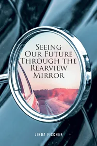 Seeing Our Future Through the Rearview Mirror_cover