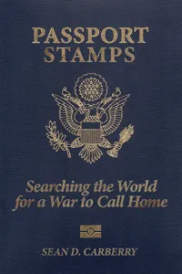 Passport Stamps: Searching the World for a War to Call Home_cover