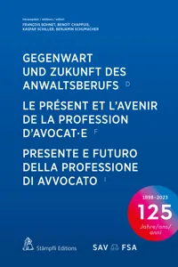 Gegenwart und Zukunft des Anwaltsberufs Le présent et l'avenir de la profession d'avocat·e Presente e futuro della professione di avvocato_cover