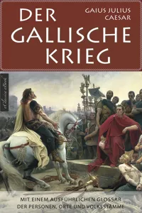 Der Gallische Krieg - Mit einem ausführlichen Glossar der Personen, Orte und Volksstämme_cover